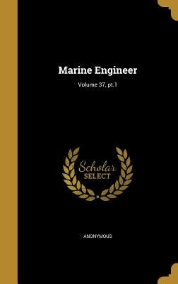 Marine Engineer; Volume 37, pt.1 by Anonymous
