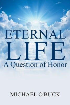 Eternal Life: A Question of Honor by O'Buck, Thomas