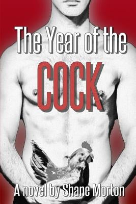 The Year of the Cock by Morton, Shane K.
