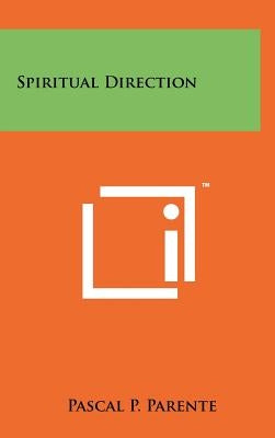 Spiritual Direction by Parente, Pascal P.