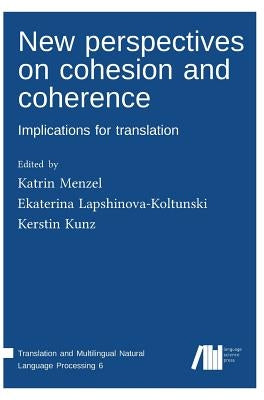 New perspectives on cohesion and coherence: Implications for translation by Menzel, Katrin