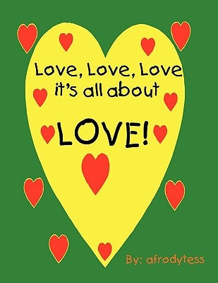 Love, Love, Love, It's All about Love! by Afrodytess