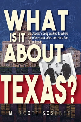 What Is It about Texas by Sosebee, Scott