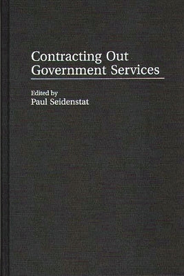 Contracting Out Government Services by Seidenstat, Paul