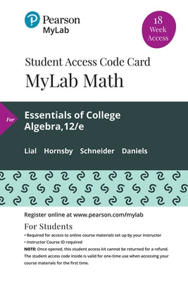 Mylab Math with Pearson Etext -- 18 Week Standalone Access Card -- For Essentials of College Algebra by Lial, Margaret