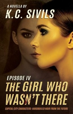 The Girl Who Wasn't There: Capital City Characters: Episode IV by Du Vigneaud, Sadie Rose