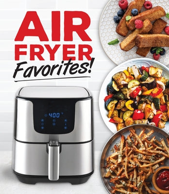 Air Fryer Favorites! by Publications International Ltd