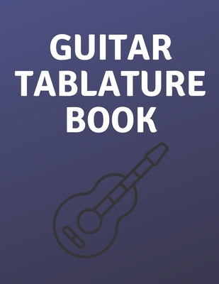 Guitar Tablature Book: Guitar Tab Book For Kids And Adults, Birthday Gift, 150pages, "8.5x11"in, Soft Cover, Matte Finish by Mk, Mr Global