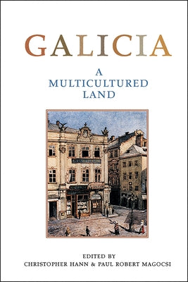 Galicia: A Multicultured Land by Hann, Christopher