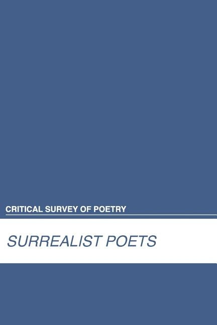 Critical Survey of Poetry: Surrealist Poets: 0 by Salem Press