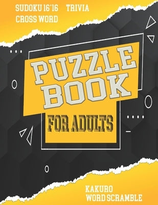 Puzzle Book For Adults: Mixed ! cross word, Sudoku 16*16, kakuro, WORD SCRAMBLE and Trivia 8,5"x11" 110 pages by King, Zoubir