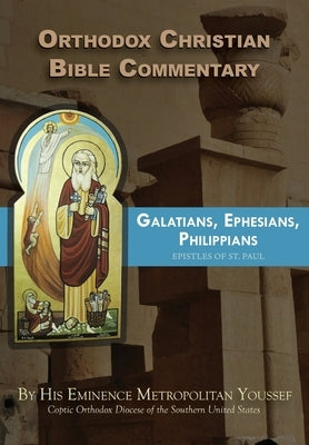 Orthodox Christian Bible Commentary: Galatians, Ephesians, Philippians by Youssef, Metropolitan