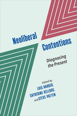 Neoliberal Contentions: Diagnosing the Present by Harder, Lois