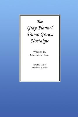 The Gray Flannel Tramp Grows Nostalgic by Isaac, Maurice