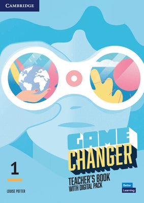 Game Changer Level 1 Teacher's Book with Digital Pack by Potter, Louise