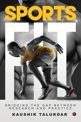 Sports Fit: Bridging the Gap Between Research and Practice by Talukdar, Kaushik