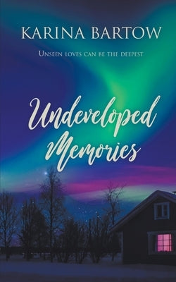 Undeveloped Memories by Bartow, Karina