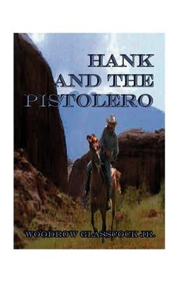 Hank and the Pistolero by Glasscock, Woodrow, Jr.
