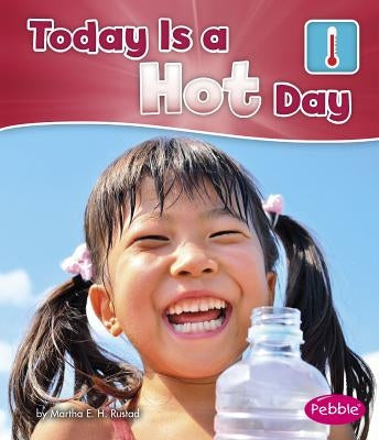 Today Is a Hot Day by Rustad, Martha E. H.
