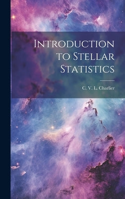 Introduction to Stellar Statistics by Charlier, C. L. 1862-1934