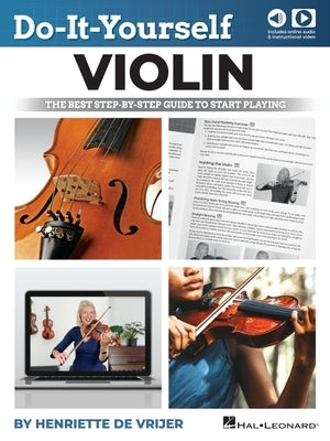 Do-It-Yourself Violin: The Best Step-By-Step Guide to Start Playing - Book with Online Audio & Video Lessons by Henriette de Vrijer by de Vrijer, Henriette