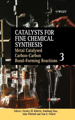 Metal Catalysed Carbon-Carbon Bond-Forming Reactions, Volume 3 by Roberts, Stanley M.