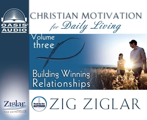 Building Winning Relationships: Volume 3 by Ziglar, Zig
