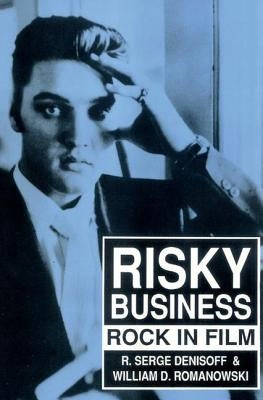 Risky Business: Rock in Film by Romanowski, William D.