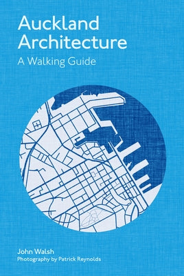 Auckland Architecture: A Walking Guide by Reynolds, Patrick