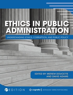 Ethics in Public Administration: Understanding Ethics, Corruption, and Public Policy by Doucette, Meriem