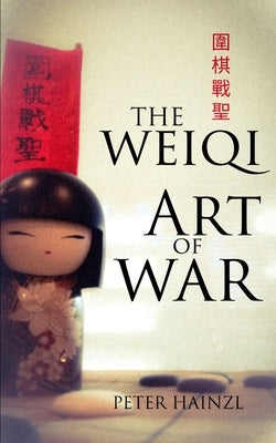 圍棋戰聖: The Weiqi Art of War by Hainzl, Peter