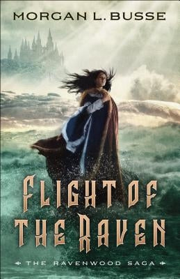 Flight of the Raven by Busse, Morgan L.