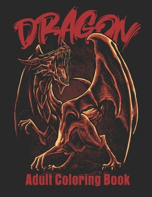 Dragon Adult Coloring Book: Wonderful Coloring Book for Stress Reliving by Day Printing Publisher