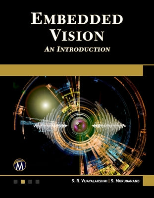 Embedded Vision: An Introduction by Vijayalakshmi, S. R.