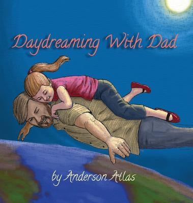 Daydreaming with Dad by Atlas, Anderson