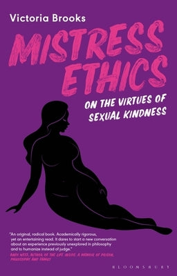 Mistress Ethics: On the Virtues of Sexual Kindness by Brooks, Victoria