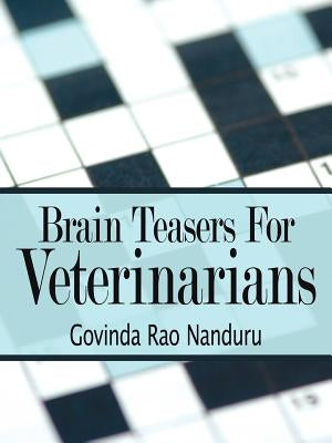 Brain Teasers For Veterinarians by Nanduru, Govinda Rao