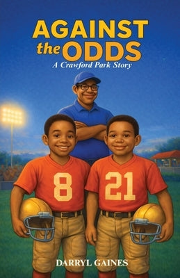 Against The Odds: A Crawford Park Story by Gaines, Darryl