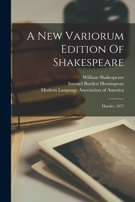 A New Variorum Edition Of Shakespeare: Hamlet. 1877 by Shakespeare, William