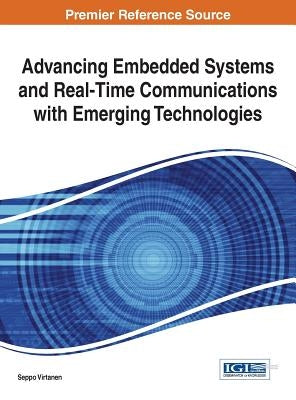 Advancing Embedded Systems and Real-Time Communications with Emerging Technologies by Virtanen, Seppo