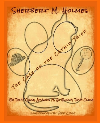 Sherbert M. Holmes The Case of the Catnip Thief by Crise, Jeff