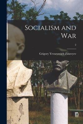 Socialism and War; 2 by Zinovyev, Grigory Yevseyevich 1883-1936