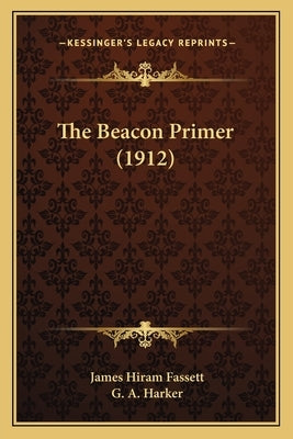 The Beacon Primer (1912) by Fassett, James Hiram