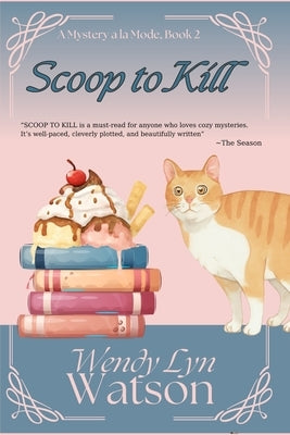 Scoop to Kill: A Romantic Cozy Mystery by Watson, Wendy Lyn