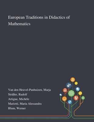 European Traditions in Didactics of Mathematics by Van Den Heuvel-Panhuizen, Marja