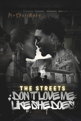 The Streets Don't Love Me Like She Does by Ramos, Alicia