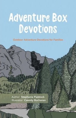 Adventure Box Devotions: Outdoor Adventure Devotions for Families by Paddock, Stephanie