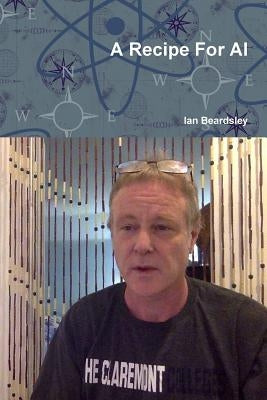A Recipe For AI by Beardsley, Ian