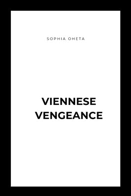 Viennese Vengeance by Sophia, Oheta