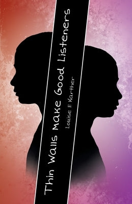 Thin Walls Make Good Listeners by Karther, Louise F.